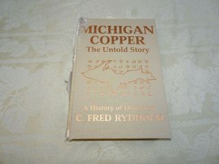 Signed Michigan Copper Untold Story Hc Book History Discovery C Fred Rydholm