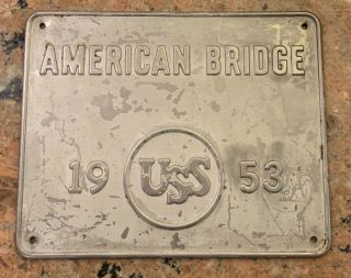 Vintage 1953 American Bridge Railroad Sign Uss (united States Steel) Heavy Gauge