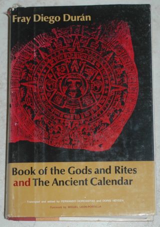 Book Of The Gods And Rites And The Ancient Calendar By Fray Diego Duran