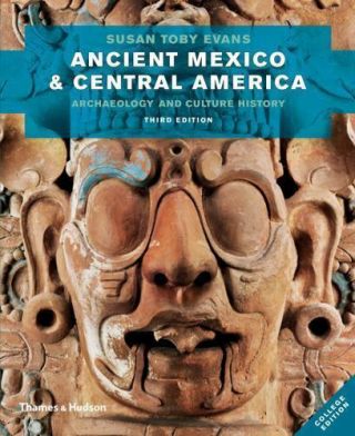 Ancient Mexico And Central America : Archaeology And Culture History By Susan.