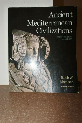 Ancient Mediterranean Civilizations: From Prehistory To 640 Ce Ralph W.  Mathisen