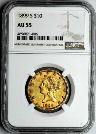 1899 - S $10 Liberty Head Eagle Gold Coin Certified Ngc Au 55 Graded Rare.