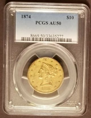 1874 Liberty Gold $10 Pcgs Au50 Certification Verified Rare