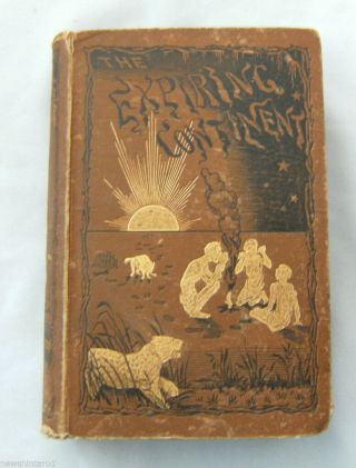 Bb.  Rare 1881 First Edition Book - The Expiring Continent,  Africa Exploration