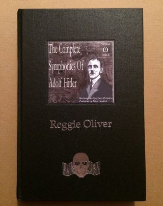 Reggie Oliver The Complete Symphonies Of Adolf Hitler And Other Strange.  Rare