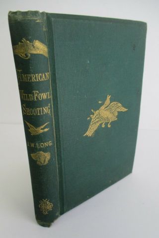 American Wild - Fowl Shooting By Joseph W Long,  1874 1st Ed,  Illustrated