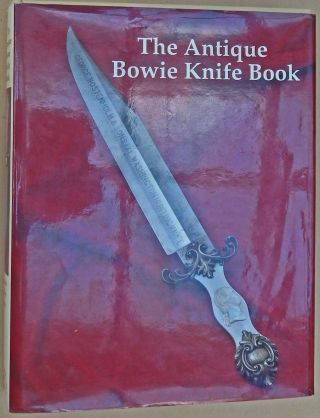 Rare Ltd Ed.  Book =the Antique Bowie Knife Book By Bill Adams (author),  Et Al.