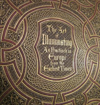 ART OF ILLUMINATING/1860/RARE 1st Ed/102 CHROMOLITHOGRAPH PLTS/FINE FOLIO 12 