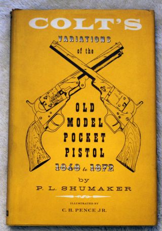 Colt Variations Old Model Pocket Pistol Gun Reference Shumaker Fadco 1848 - 1872