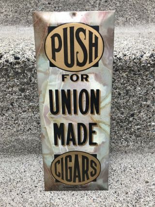 Very Rare Antique Union Made Cigar Push Sign Smoke Tobacco Store,