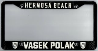 Hermosa Beach California Vasek Polak Porsche Vintage Dealer License Plate Frame.
