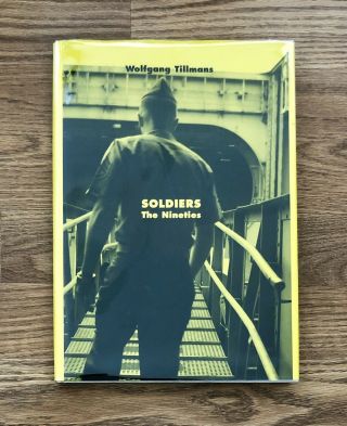 Wolfgang Tillmans : Soldiers - The Nineties (very Rare Hardcover - Out Of Print)