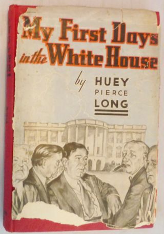 Vintage Book: My First Days In The White House By Huey P.  Long,  1st Ed. ,  1935
