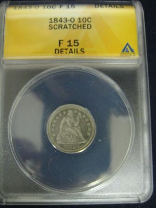 1843 - O Seated Liberty Silver Dime Rare Anacs Certified F15 Details