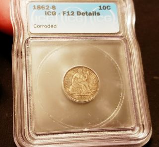 1862 - S Seated Liberty Dime - Rare Low Mintage Icg Grade F 12 Details