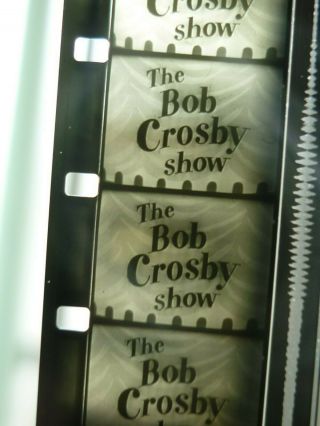 The Bob Crosby Show Set Of 3 16mm Kinescope Film T.  V.  (rare)