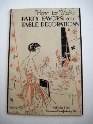 Vintage 1928 " Dennison  How To Make Party Favors & Table Decorations " Booklet