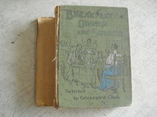 Vintage 1897 Book Breakfast Dinner And Supper By Maud C Cooke