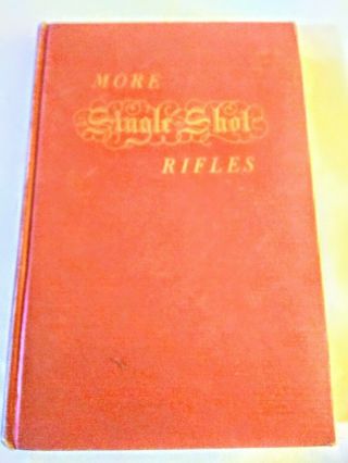 More Single Shot Rifles By James Grant Hardcover 1959