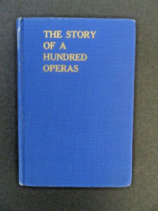 1937 The Story Of A Hundred Operas - Published By Felix Mendelsohn - Hardcover