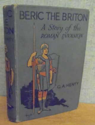 Beric The Briton A Story Of The Roman Invasion By G.  A.  Henty - Blackie & Son