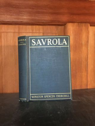 Savrola.  Winston S Churchill.  (a Tale Of The Revolution In Laurania) 1st Edition.