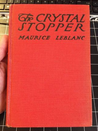 The Crystal Stopper By Maurice Leblanc 1913 Rare First Edition Mystery Scarce