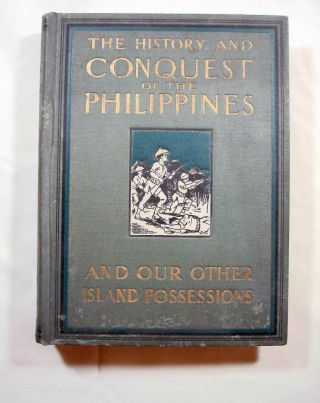 The History And Conquest Of The Philippines By Alden March - 1899 First Edition