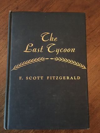 The Last Tycoon An Unfinished Novel Together With The Great Gatsby 1947 Edition