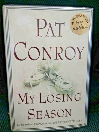 My Losing Season Signed Pat Conroy 1st Edition 1st Printing Jb 3