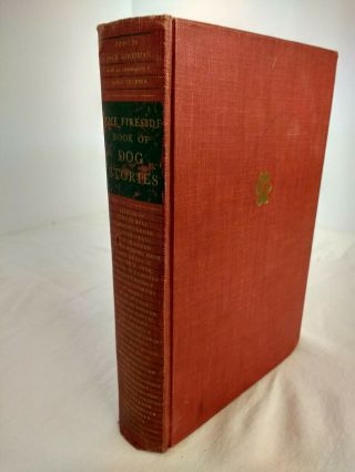The Fireside Book Of Dog Stories.  Vintage 1943 Hardcover