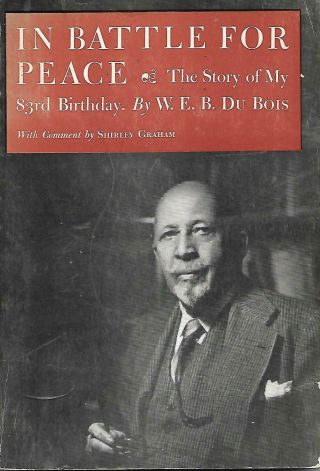 W.  E.  B.  Du Bois - Signed First Edition - In Battle For Peace 1952,  83rd Birthday