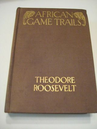 African Game Trails Book 1910 Theodore Roosevelt Hunting Safari Vintage Rare