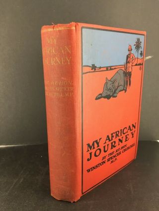 Winston S.  Churchill - My African Journey.  Toronto,  Briggs,  1909 Canadian First.