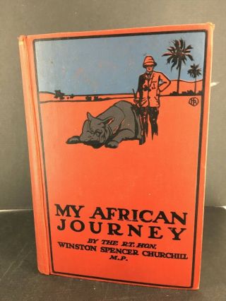 Winston S.  Churchill - My African Journey.  Toronto,  Briggs,  1909 Canadian First. 3