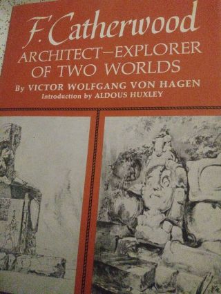 Victor Wolfgang Von Hagen F Catherwood Architect - Explorer Of Two Worlds