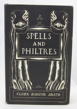 Spells And Philtres - Clark Ashton Smith - First Edition - Arkham House - Hc/dj