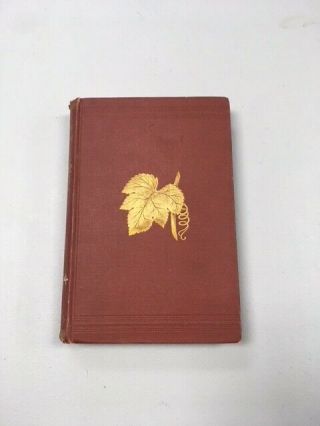 The Grape Culturist,  1867,  Gilt Cover,  Illustrated,  Hardcover - Rare