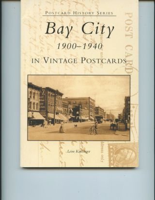 " Bay City 1900 - 1940 In Vintage Postcards " Book (michigan,  128 Pages, )