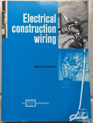 Electrical Construction Wiring By Walter N.  Alerich - Vintage Paperback S 6113
