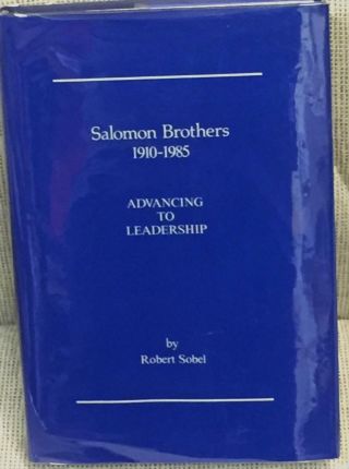 Robert Sobel / Salomon Brothers 1910 - 1985 Advancing To Leadership 1st Ed 1986