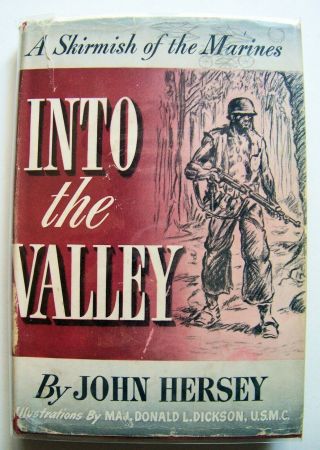 1943 1st Ed.  Into The Valley: A (wwii) Skirmish Of The Marines By John Hersey