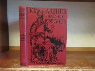 Old King Arthur / His Knights Book Medieval Legend Sword Excalibur Dragon Myth,
