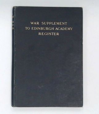 War Supplement To The Edinburgh Academy Register 1824 - 1914 H/b Book 1921 - E09