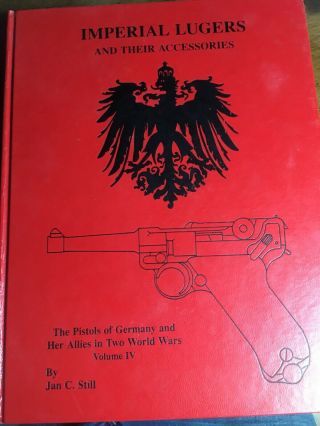Jan C.  Still Imperial & Early Nazi Lugers,  Central Powers Pistols,  Axis Pistols 7