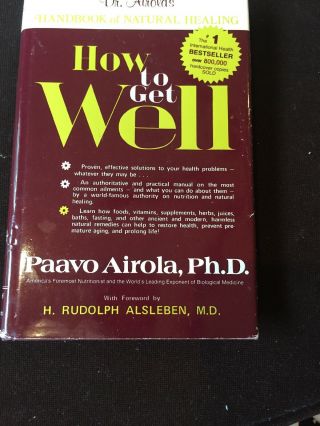 How To Get Well By Paavo Airola,  Ph.  D. ,  N.  D.