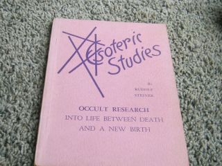Occult Research Into Life Between Death & A Birth By Rudolf Steiner.  1949