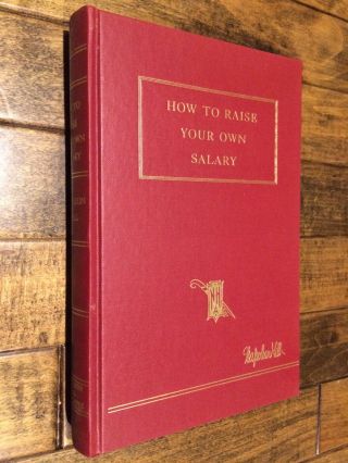 How To Raise Your Own Salary by Napoleon Hill 1st Ed.  3rd Pt.  1954 5