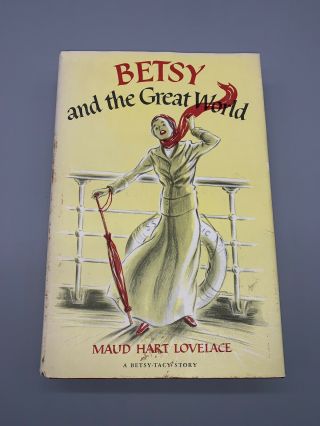 Betsy & The Great World - Maud Hart Lovelace - 1952 - 1st Edition