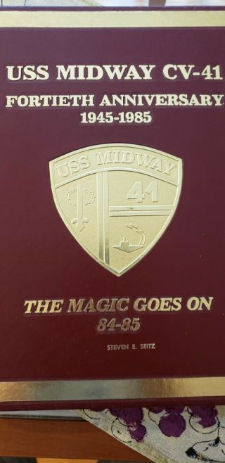 Uss Midway Cv - 41 40th Anniversary 1945 - 1985 " The Magic Goes On "